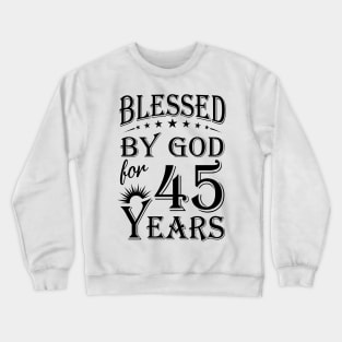 Blessed By God For 45 Years Crewneck Sweatshirt